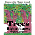 Trees of Righteousness: New Revised Edition: Fulfillment of the Curses of Deuteronomy. 28