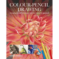 Colour-Pencil Drawing: Techniques and Tutorials for the Complete Beginner
