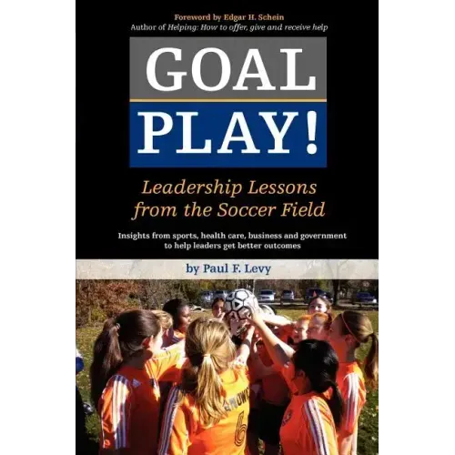 Goal Play!: Leadership Lessons from the Soccer Field