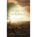 Miracles of Grace: Understanding and Experiencing God's Grace