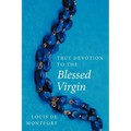 True Devotion to the Blessed Virgin