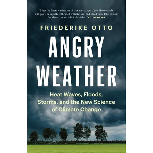 Angry Weather: Heat Waves, Floods, Storms, and the New Science of Climate Change