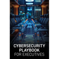 Cybersecurity Playbook for Executives