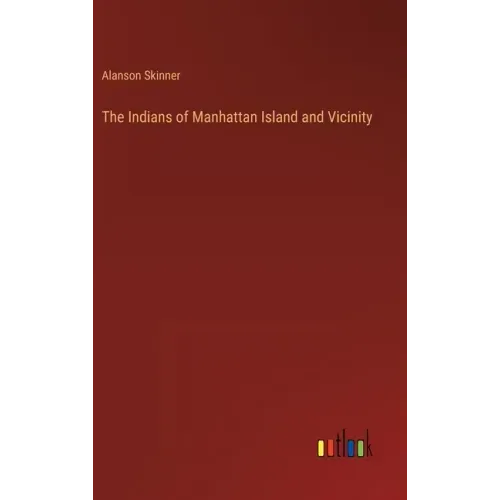 The Indians of Manhattan Island and Vicinity