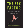 Sex Factor, How Women Made the West Rich