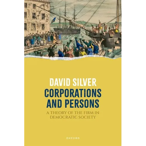 Corporations and Persons: A Theory of the Firm in Democratic Society