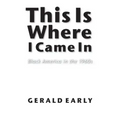 This Is Where I Came in: Black America in the 1960s