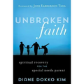 Unbroken Faith: Spiritual Recovery for the Special Needs Parent
