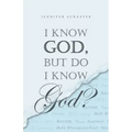 I Know God, but Do I Know God?