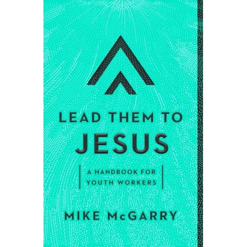 Lead Them to Jesus: A Handbook for Youth Workers