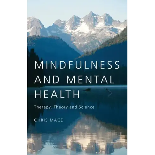 Mindfulness and Mental Health: Therapy, Theory and Science