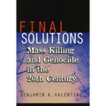 Final Solutions: Mass Killing and Genocide in the 20th Century