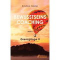 BewusstseinsCoaching 5: Grenzgänge II