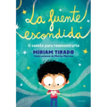 La Fuente Escondida. El Cuento Para Reencontrarte / Your Hidden Inner Spring