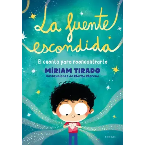 La Fuente Escondida. El Cuento Para Reencontrarte / Your Hidden Inner Spring