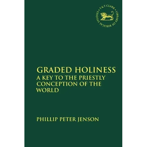 Graded Holiness: A Key to the Priestly Conception of the World