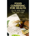 Food Combining for Health: Get Fit with Foods That Don't Fight