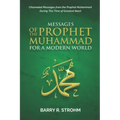 Messages of the Prophet Muhammad for a Modern World: Channeled Messages for this Time of Need