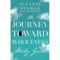 The Journey Toward Wholeness Study Guide