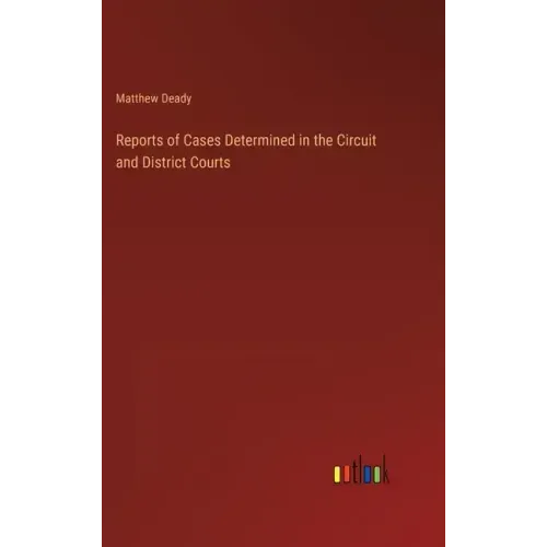 Reports of Cases Determined in the Circuit and District Courts