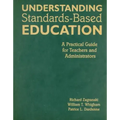 Understanding Standards-Based Education: A Practical Guide for Teachers and Administrators