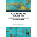 Alchemy, Jung, and Remedios Varo: Cultural Complexes and the Redemptive Power of the Abjected Feminine