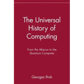 The Universal History of Computing: From the Abacus to the Quantum Computer