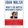 What's the Matter with White People?