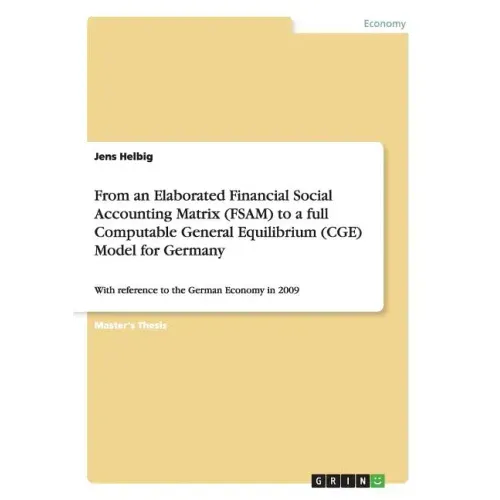From an Elaborated Financial Social Accounting Matrix (FSAM) to a full Computable General Equilibrium (CGE) Model for Germany: With reference to the G