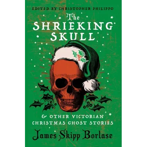 The Shrieking Skull and Other Victorian Christmas Ghost Stories