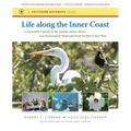 Life along the Inner Coast: A Naturalist's Guide to the Sounds, Inlets, Rivers, and Intracoastal Waterway from Norfolk to Key West