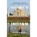 Daily Life in Indian Culture: An Insightful Guide to Customs & Traditions of India