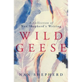 Wild Geese: A Collection of Nan Shepherd's Writing