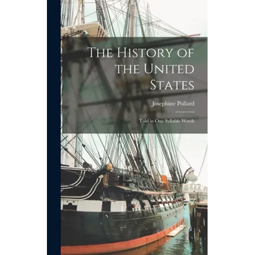 The History of the United States: Told in One Syllable Words