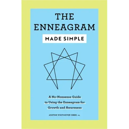 The Enneagram Made Simple: A No-Nonsense Guide to Using the Enneagram for Growth and Awareness