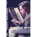 Gameplay Mode: War, Simulation, and Technoculture