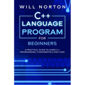 C++ Language Program for Beginners: A practical guide to learn C++ programming, fundamentals and code