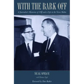 With the Bark Off: A Journalist's Memories of LBJ and a Life in the News Media