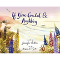 If You Could Be Anything