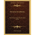 Kit Carson In California: With Extracts From His Own Story (1922)