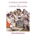 A People's History of Coffee and Cafes