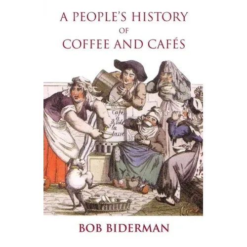 A People's History of Coffee and Cafes