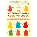 The Kitchen Counter Cooking School: How a Few Simple Lessons Transformed Nine Culinary Novices Into Fearless Home Cooks