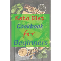 Keto Diet Cookbook For Beginners: 7 days keto diet books for beginners step by step keto diet cookbook for women after 50 keto diet hacks. easy low ca
