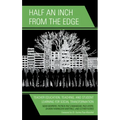 Half an Inch from the Edge: Teacher Education, Teaching, and Student Learning for Social Transformation