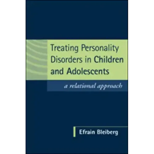 Treating Personality Disorders in Children and Adolescents: A Relational Approach