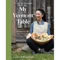 My Vermont Table: Recipes for All (Six) Seasons
