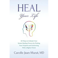 Heal Your Life: 25 Ways to Unleash Your Innate Healing Powers by Finding Your Purpose and Connecting With a Higher Power