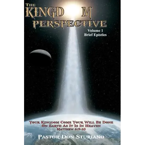 The Kingdom Perspective - Volume 1 Brief Epistles: In this manner, therefore, pray: Our Father in heaven, Hallowed be Your name. Your kingdom come. Yo