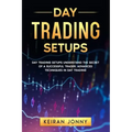 Day Trading Setups: DAY TRADING SETUPS Understand the secret of a successful trader . Advanced techniques in day trading